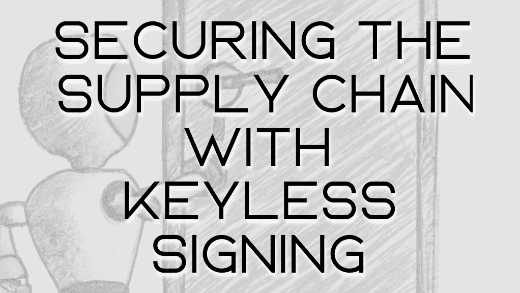 Keyless Signing With Witness and SigStore